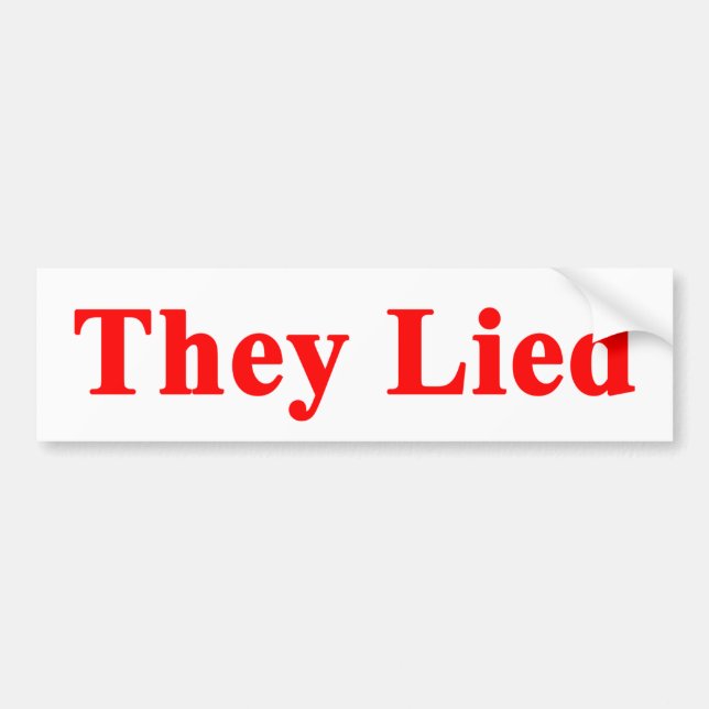 They Lied Bumper Sticker (Front)