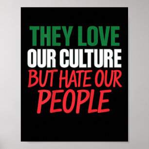 They Love Our Culture But Hate Our People Poster