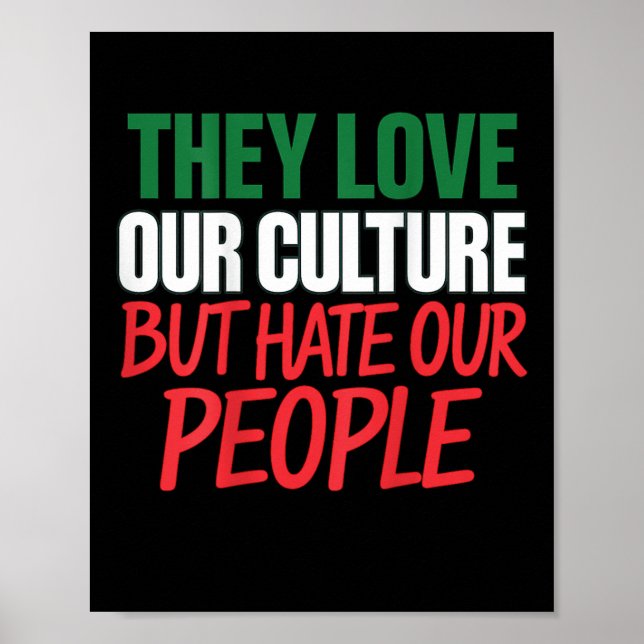 They Love Our Culture But Hate Our People  Poster (Front)