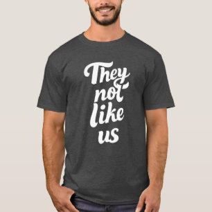 They Not Like Us Hip Hop Lyrics  T-Shirt