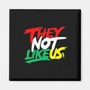 They Not Like Us Juneteeth Black History Month Wom Magnet
