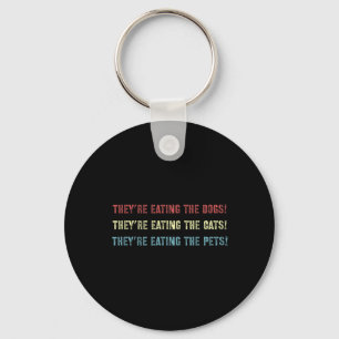 They’re Eating The Dogs Support President Kamala H Key Ring