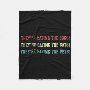 They’re Eating The Dogs Us President Election Trum Fleece Blanket