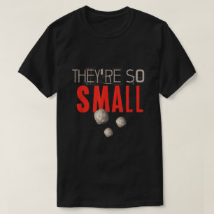 They re So Small Kidney Stones T-Shirt