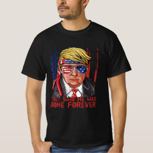 They Said He Was Done Forever Trump USA Flag T-Shirt