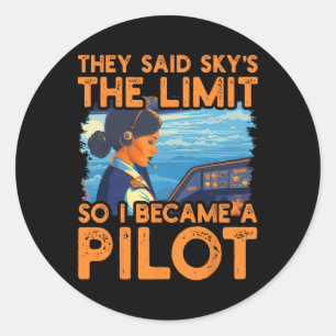 They Said Sky Is The Limit So I Became A Pilot Wom Classic Round Sticker