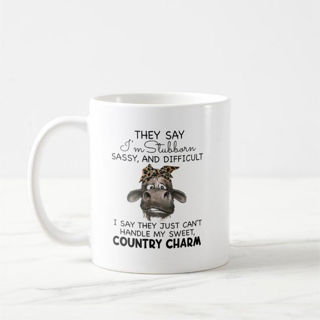 They Say I'M Stubborn Sassy And Difficult Coffee Mug (Left)