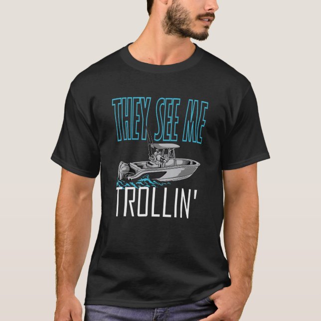 They See Me Boating  Family Fishing Boating Trolli T-Shirt (Front)