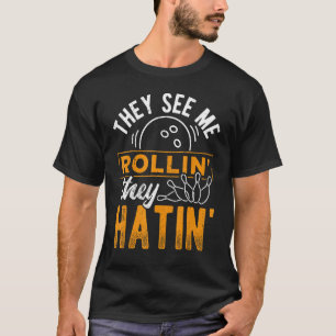 They See Me Bowlin They Hatin - Bowling Gutter Pin T-Shirt