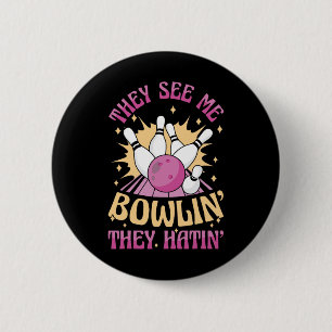 They See Me Bowling They Hatin Funny Bowler 6 Cm Round Badge