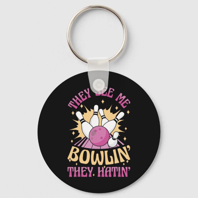 They See Me Bowling They Hatin Funny Bowler  Key Ring (Front)