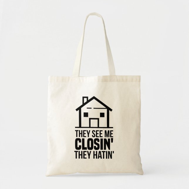 They See Me Closin They Hatin' Real Estate Tote Bag (Front)