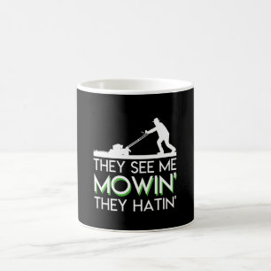 They See Me Mowin They Hatin Lawn Mower Coffee Mug