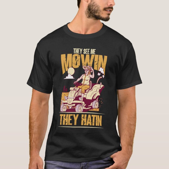 They See me Mowin They Hatin Perfect Lawn Mower  1 T-Shirt (Front)