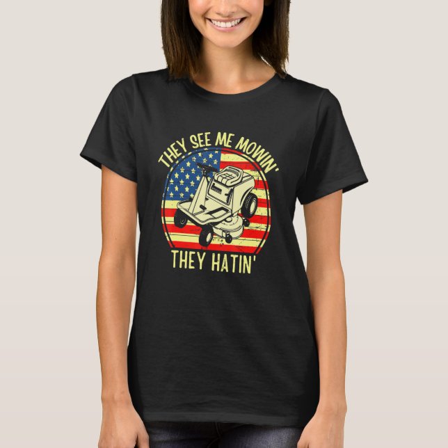They See Me Mowing They Hatin Lawn Mowing Usa Flag T-Shirt (Front)