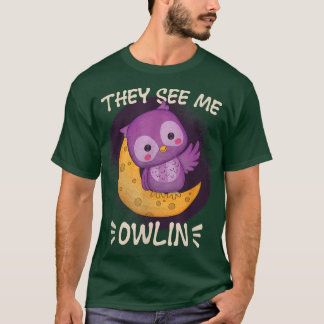 They See me Owlin At Night Nocturnal Animal Owl T-Shirt