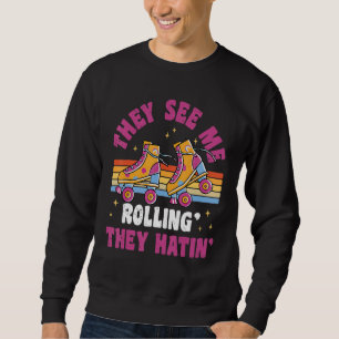 They See Me Rollin  80s Roller Skate Party Sweatshirt