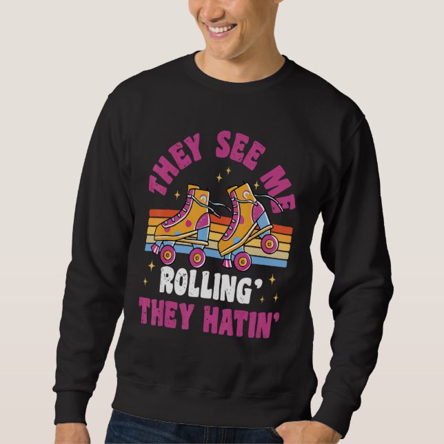 They See Me Rollin  80s Roller Skate Party Sweatshirt (Front)