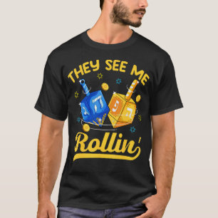 They See Me Rollin Dreidel Hanukkah Chanukah Jewis T-Shirt