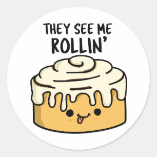 They See Me Rollin Funny Cinnamon Roll Pun  Classic Round Sticker