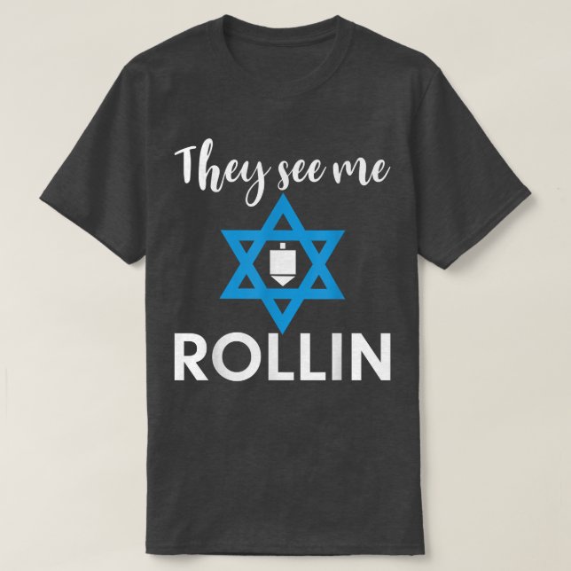 They See Me Rollin Hanukkah Chanukah Jewish Men Wo T-Shirt (Design Front)