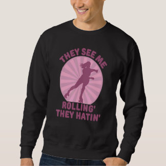 They See Me Rollin Skate Skater Roller Girl  Retro Sweatshirt