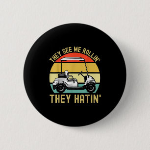 They See Me Rollin They Hatin Funny Golf Cart Meme 6 Cm Round Badge