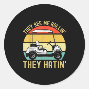 They See Me Rollin They Hatin Funny Golf Cart Meme Classic Round Sticker