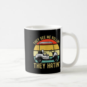 They See Me Rollin They Hatin Funny Golf Cart Meme Coffee Mug