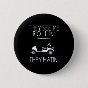 They See Me Rollin They Hatin Funny Golfers 6 Cm Round Badge