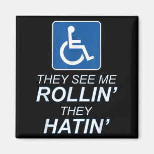 They See Me Rollin - They Hatin _ Funny Wheelchair Magnet