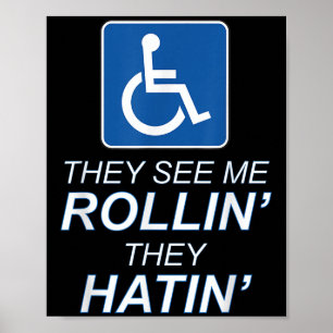 They See Me Rollin - They Hatin _ Funny Wheelchair Poster