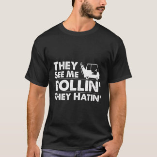 They See Me Rollin' They Hatin' Golf Cart Product T-Shirt