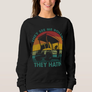 They See Me Rollin' They Hatin' Golf  Golf Sweatshirt
