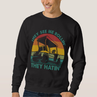 They See Me Rollin' They Hatin' Golf  Golf Sweatshirt