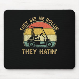 They See Me Rollin They Hatin Golf Humour Funny Go Mouse Pad