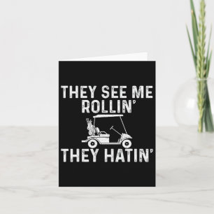 They See Me Rollin' They Hatin' - Golfer Golf Golf Card