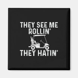They See Me Rollin' They Hatin' - Golfer Golf Golf Magnet