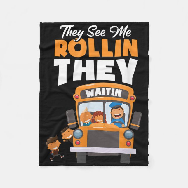 They See Me Rollin They Waitin Bus Driver Funny  Fleece Blanket (Front)