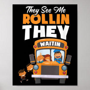 They See Me Rollin They Waitin Bus Driver Funny Poster