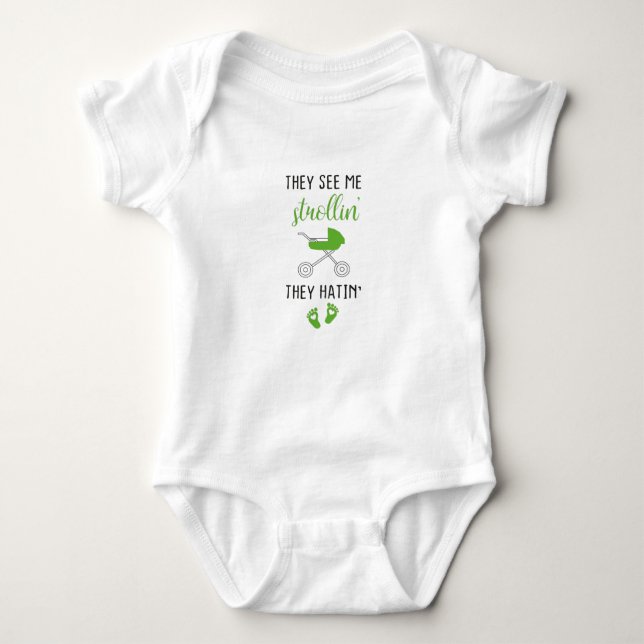 They see me strollin' they hatin',Funny baby  Baby Bodysuit (Front)
