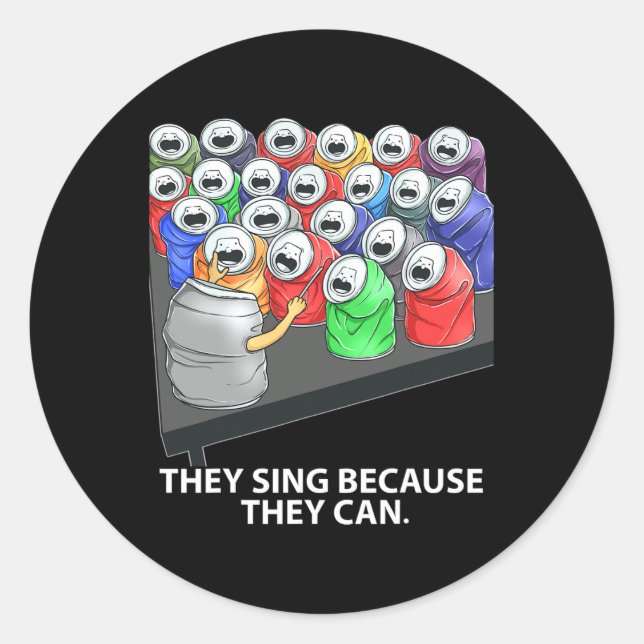They Sing Because They Can Fun Music  Classic Round Sticker (Front)