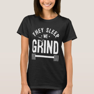 They Sleep We Grind Fitness Gym Work Out Motivatio T-Shirt