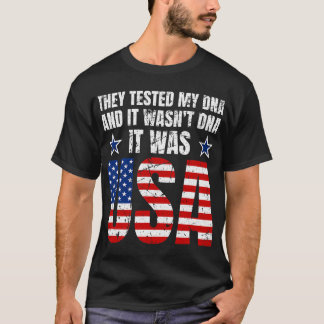They tested my DNA and it wasn’t DNA. It was USA.  T-Shirt