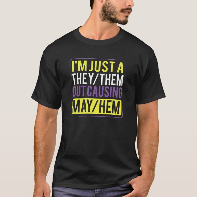 They Them Out Causing Mayhem   Non Binary T-Shirt (Front)