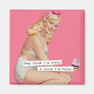They Think I'm Crazy, I think I'm Funny Magnet
