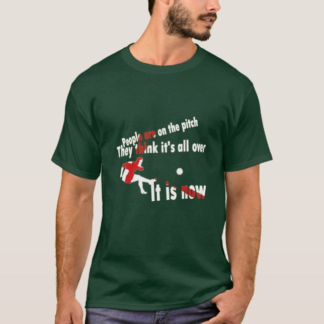 They think its all over! T-Shirt (Front)