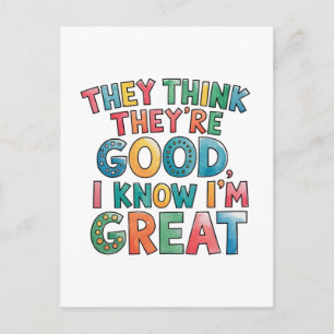 They think they're good I know I'm great Postcard