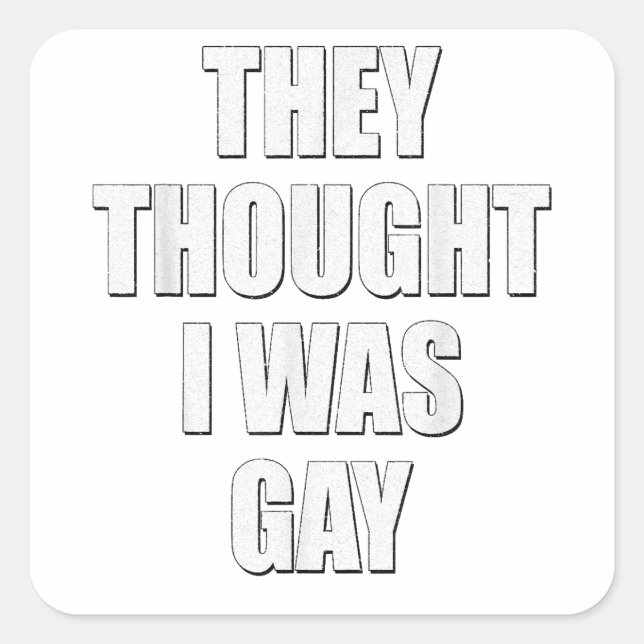 They thought i Was Gay Internet Memes They Thought Square Sticker (Front)