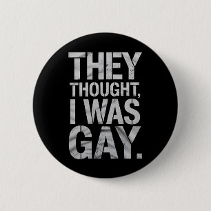 They Thought I Was Gay LGBTQ Pride Ally 6 Cm Round Badge